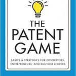 英语电子书|The Patent Game: Basics & Strategies for Innovators, Entrepreneurs, and Business Leaders