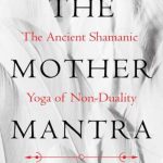 英语电子书|The Mother Mantra: The Ancient Shamanic Yoga of Non-Duality