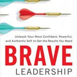 英语电子书|Brave Leadership: Unleash Your Most Confident, Powerful, and Authentic Self to Get the Results You Need