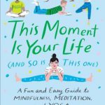 英语电子书|This Moment Is Your Life (and So Is This One): A Fun and Easy Guide to Mindfulness, Meditation, and Yoga