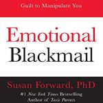 英文电子书|Emotional Blackmail: When the People in Your Life Use Fear, Obligation, and Guilt to Manipulate You