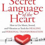 英语电子书|The Secret Language of the Heart: How to Use Music, Sound, and Vibration as Tools for Healing and Personal Transformation