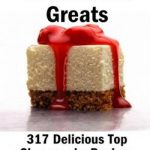 英语电子书|Cheesecake Greats: 317 Delicious Cheesecake Recipes: from Amaretto & Ghirardelli Chocolate Chip Cheesecake to Yogurt Cheesecake – 317 Top Cheesecake Recipes