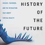 英语电子书|The history of the future : Oculus, Facebook, and the revolution that swept virtual reality