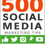 英语电子书|500 Social Media Marketing Tips: Essential Advice, Hints and Strategy for Business: Facebook, Twitter, Instagram, Pinterest, LinkedIn, YouTube, Snapchat, and More!