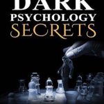英语电子书|Dark Psychology Secret: The Essential Guide to Persuasion, Emotional Manipulation, Deception, Mind Control, Human Behavior, NLP and Hypnosis, How To Stop Being Manipulated And Defend Your Mind
