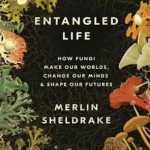 英语电子书|Entangled Life: How Fungi Make Our Worlds, Change Our Minds & Shape Our Futures