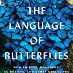 英语电子书|The language of butterflies: How Thieves, Hoarders, Scientists, and Other Obsessives Unlocked the Secrets of the World’s Favorite Insect