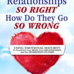 英语电子书|When I Do Relationships So Right How Do They Go So Wrong: Using Emotional Maturity to Transform Your Mind, Your Relationships, and the Generations to Come (Emotional Maturity 101)