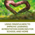 英语电子书|Using Mindfulness to Improve Learning ; 40 Meditation Exercises for School and Home