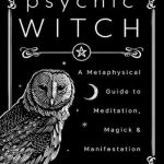英语电子书|Psychic Witch: A Metaphysical Guide to Meditation, Magick & Manifestation