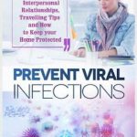 英语电子书|Prevent Viral Infections: Safety Guide for Interpersonal Relationships, Travelling Tips, and How to Keep Your Home Protected