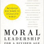 英语电子书|Moral Leadership for a Divided Age: Fourteen People Who Dared to Change Our World