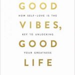 英语电子书|Good Vibes, Good Life: How Self-Love Is the Key to Unlocking Your Greatness