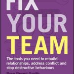 英语电子书|Fix Your Team: The Tools You Need to Rebuild Relationships, Address Conflict and Stop Destructive Behaviours