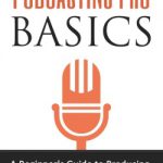 英语电子书|Podcasting Pro Basics: A Beginner’s Guide to Producing, Editing, and Publishing a Podcast