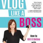 英语电子书|Vlog Like a Boss – How to Kill It Online with Video Blogging