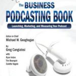 英语电子书|Podcast Academy: The Business Podcasting Book: Launching, Marketing, and Measuring Your Podcast