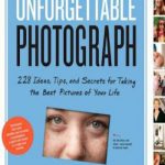 英语电子书|The Unforgettable Photograph: 228 Ideas, Tips, and Secrets for Taking the Best Pictures of Your Life