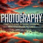 英语电子书|Photography : Complete Guide To Taking Stunning, Beautiful Pictures