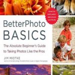 英语电子书|BetterPhoto Basics: The Absolute Beginner’s Guide to Taking Photos Like the Pros