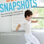 英语电子书|Beyond Snapshots: How to Take That Fancy DSLR Camera Off “Auto” and Photograph Your Life like a Pro