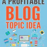 英语电子书|How to Find a Profitable Blog Topic Idea: How to Blog and Generate Profitable Blog Topic Ideas.