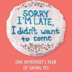 英语电子书|Sorry I’m Late, I Didn’t Want to Come: One Introvert’s Year of Saying Yes