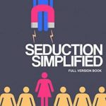 英语电子书|Seduction Simplified: Full version: How to Create Powerful Self Confidence Habits to Change Your Life with women