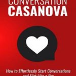 英语电子书|Conversation Casanova: How to Effortlessly Start Conversations and Flirt Like a Pro