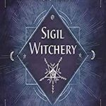 英语电子书|Sigil Witchery: A Witch’s Guide to Crafting Magick Symbols