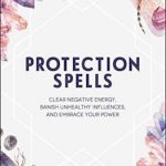 英语电子书|Protection Spells: Clear Negative Energy, Banish Unhealthy Influences, and Embrace Your Power