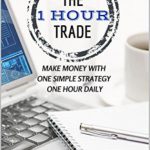 英语电子书|The 1 Hour Trade: Make Money With One Simple Strategy, One Hour Daily
