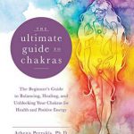 英语电子书|The Ultimate Guide to Chakras: The Beginner’s Guide to Balancing, Healing, and Unblocking Your Chakras for Health and Positive Energy