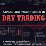 英语电子书|Advanced Techniques in Day Trading: A Practical Guide to High Probability Day Trading Strategies and Methods