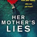 Her Mother’s Lies: A gripping psychological thriller with a stunning twist