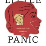 Little panic: dispatches from an anxious life