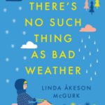 There’s No Such Thing as Bad Weather: A Scandinavian Mom’s Secrets for Raising Healthy, Resilient, and Confident Kids (from Friluftsliv to Hygge)