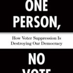 One Person, No Vote: How Voter Suppression Is Destroying Our Democracy