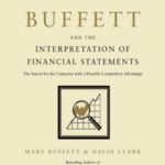 Warren Buffett and the Interpretation of Financial Statements: The Search for the Company with a Durable Competitive Advantage