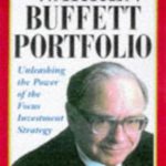 The Warren Buffett Portfolio. Mastering the Power of the Focus Investment Strategy