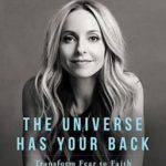 The Universe Has Your Back: Transform Fear to Faith