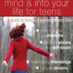 Get Out of Your Mind and Into Your Life for Teens: A Guide to Living an Extraordinary Life