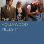 The Way Hollywood Tells It: Story and Style in Modern Movies