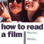 How to Read a Film: The World of Movies, Media, Multimedia: Language, History, Theory