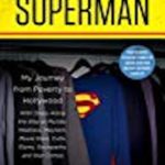 Becoming Superman: A Writer’s Journey from Poverty to Hollywood with Stops Along the Way at Murder, Madness, Mayhem, Movie Stars, Cults, Slums, Sociopaths, and War Crimes