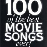 100 of the Best Movie Songs Ever! : piano, vocal, guitar