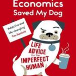Behavioural Economics Saved My Dog: Life Advice for the Imperfect Human