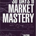 英语电子书|30 Days to Market Mastery: A Step-by-Step Guide to Profitable Trading
