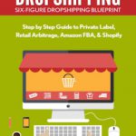 英语电子书|Dropshipping: Six-Figure Dropshipping Blueprint: Step by Step Guide to Private Label, Retail Arbitrage, Amazon FBA, Shopify